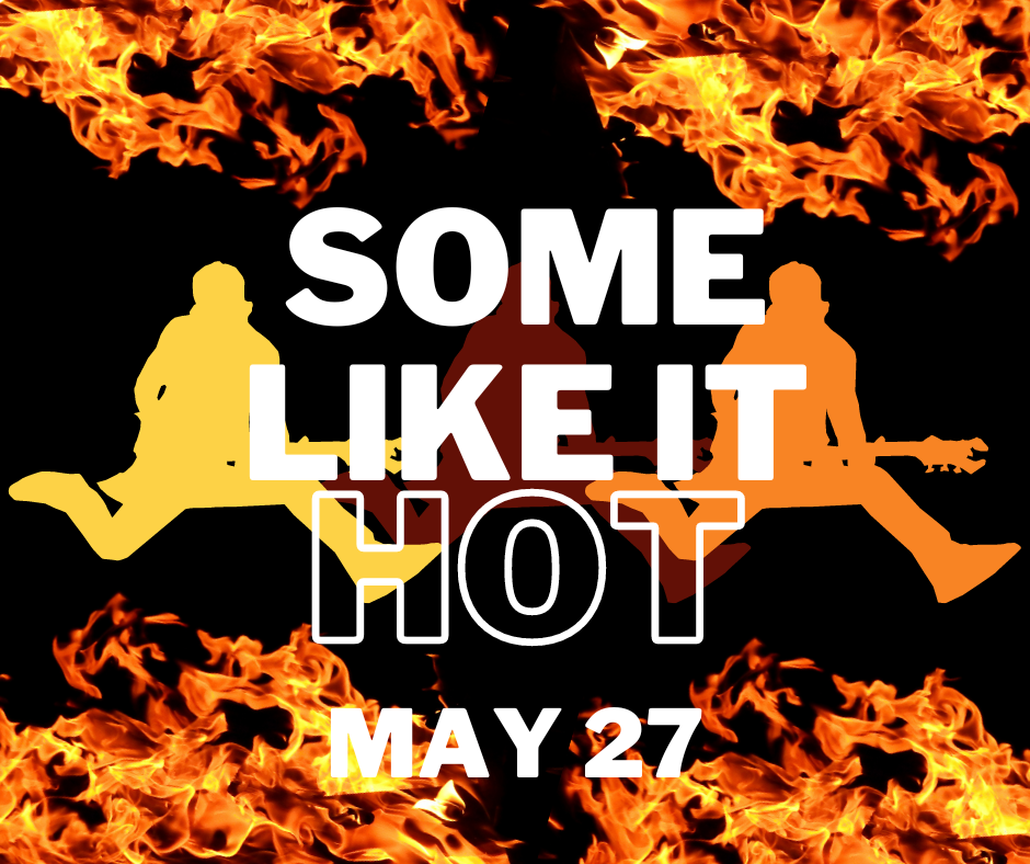 May 27 Some Like it Hot